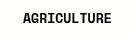 Agriculture
